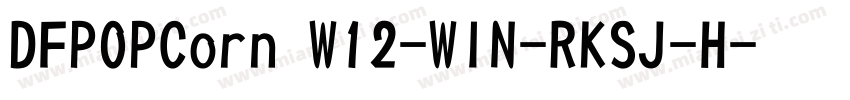 DFPOPCorn W12-WIN-RKSJ-H字体转换